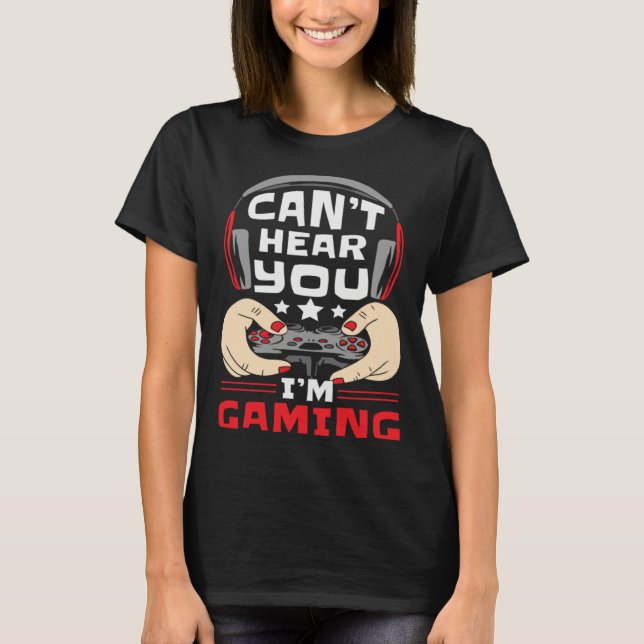 Gamer  Controller Gaming  Playing Sarcastic T-Shirt (Front)