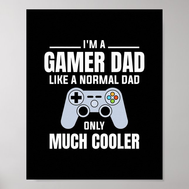 Gamer Dad Like A Normal Dad - Video Game Father  Poster (Front)