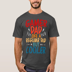 Gamer Dad Like a Regular Dad Video Gamer Gaming T-Shirt