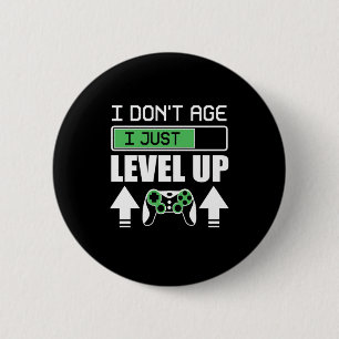 Gamer Do Not Age I Just Level Up 2 Inch Round Button