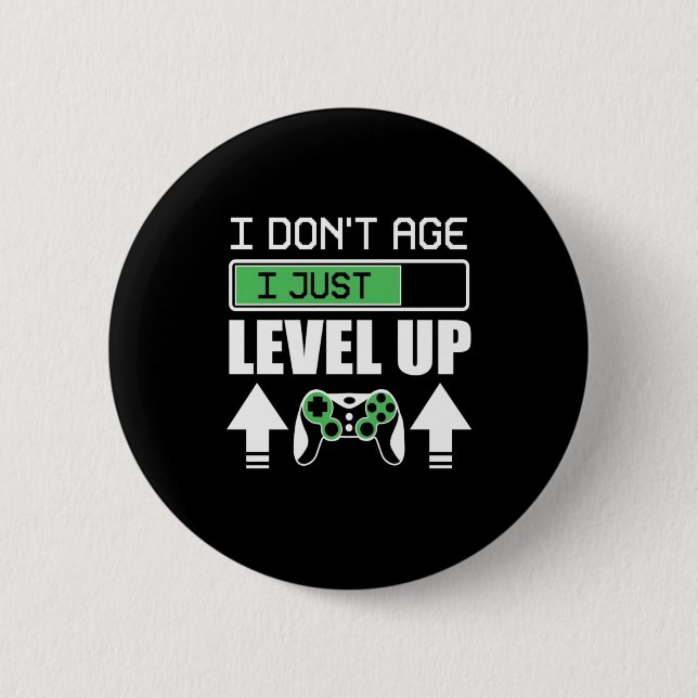 Gamer Do Not Age I Just Level Up 2 Inch Round Button (Front)