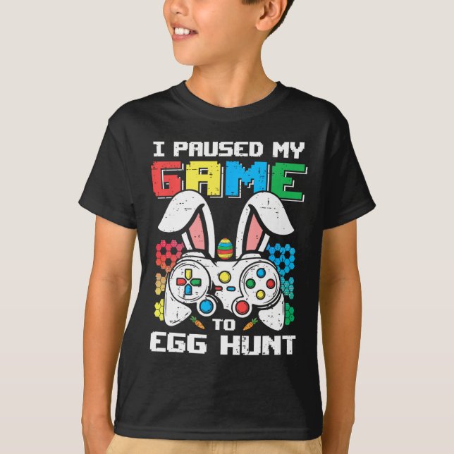 Gamer Easter Day Toddler Boy I Paused My Game To E T-Shirt (Front)