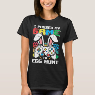Gamer Easter Day Toddler Boy I Paused My Game To E T-Shirt