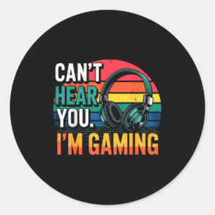 Gamer Funny Can't Hear You I'm Gaming  Classic Round Sticker