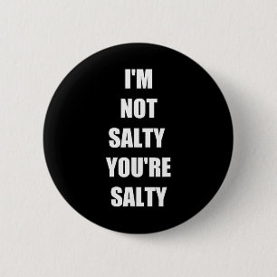 Gamer Funny I'm Not Youre Salty  2 Inch Round Button