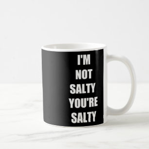 Gamer Funny I'm Not Youre Salty Coffee Mug