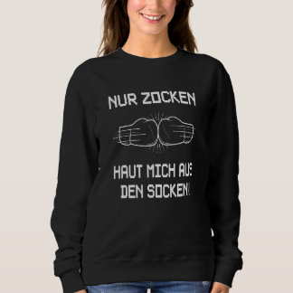 Gamer Gaming Nur Gamcken Dich Mich Aus Den Socks Sweatshirt