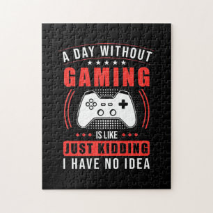 Gamer Gift   A Day Without Gaming I Have No Idea Jigsaw Puzzle