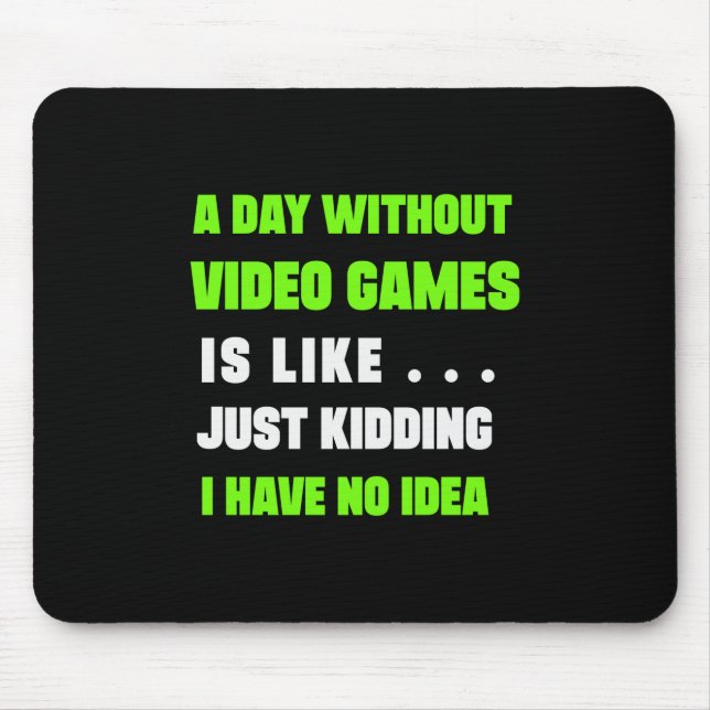Gamer Gift A Day Without Video Gamer Mouse Pad (Front)