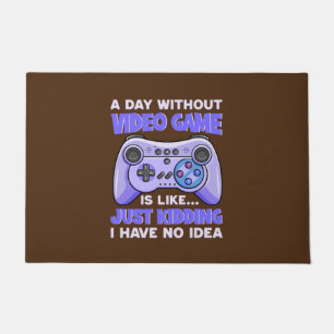 Gamer Gift A Day Without Video Games Doormat