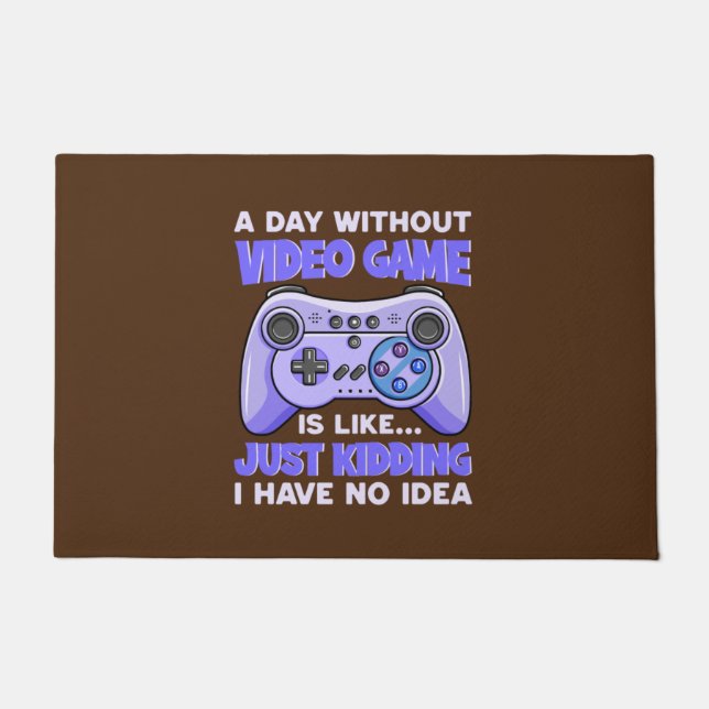 Gamer Gift A Day Without Video Games Doormat (Front)