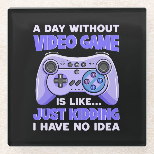 Gamer Gift A Day Without Video Games Glass Coaster (Front)