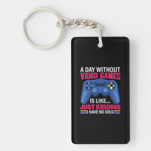 Gamer Gift A Day Without Video Games Keychain