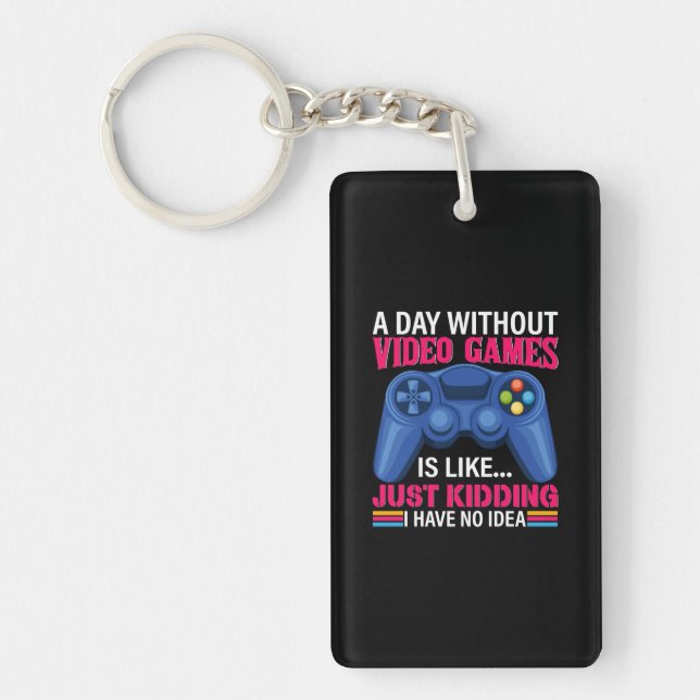 Gamer Gift A Day Without Video Games Keychain (Front)