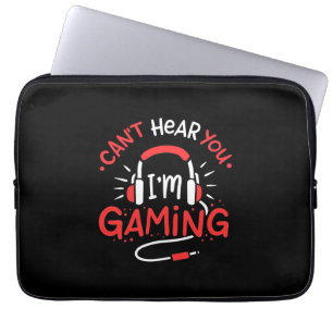 Gamer Gift Can Not Here You I Am Gaming Laptop Sleeve