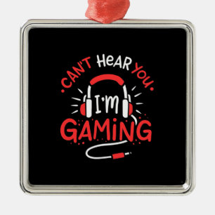 Gamer Gift Can Not Here You I Am Gaming Metal Ornament