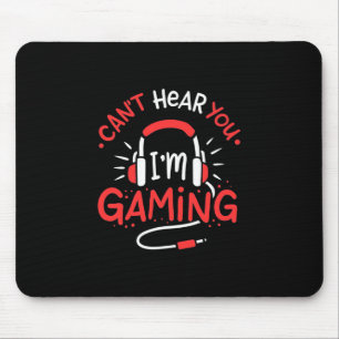 Gamer Gift Can Not Here You I Am Gaming Mouse Pad