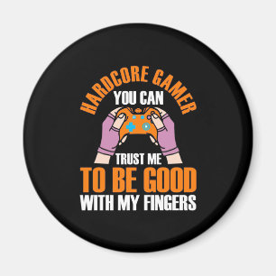 Gamer Gift Hardcore Gamer You Can Trust Me Magnet