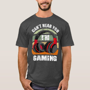 Gamer Gift Headset Funny Cant Hear You Im Gaming T-Shirt
