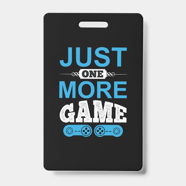 Gamer Gift Just One More Game Badge (Front)