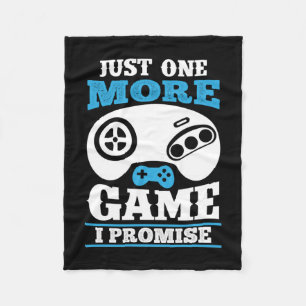 Gamer Gift Just One More Game I Promise Fleece Blanket