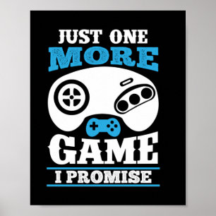 Gamer Gift Just One More Game I Promise Poster
