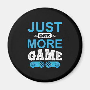 Gamer Gift Just One More Game Magnet