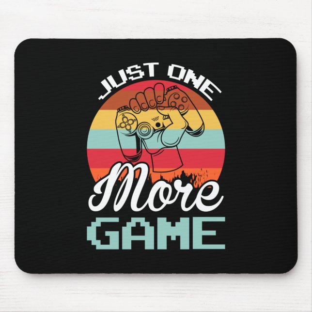 Gamer Gift Just One More Game Mouse Pad (Front)