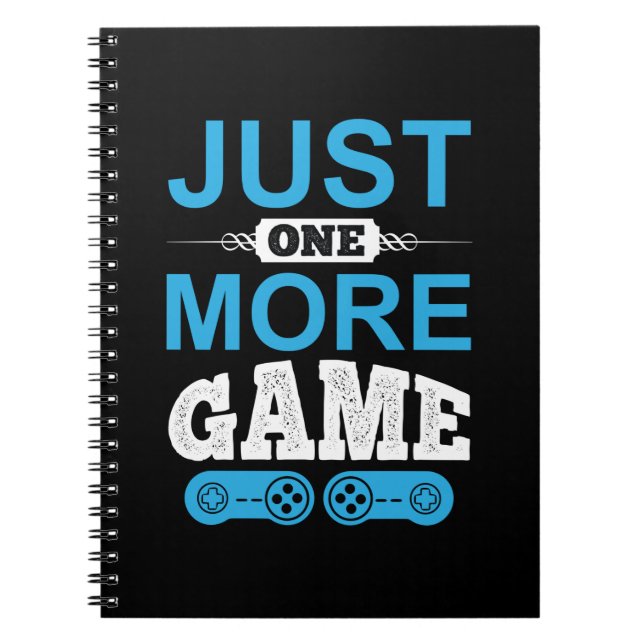 Gamer Gift Just One More Game Notebook (Front)