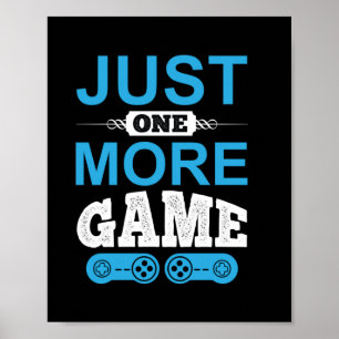 Gamer Gift Just One More Game Poster