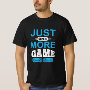 Gamer Gift Just One More Game T-Shirt