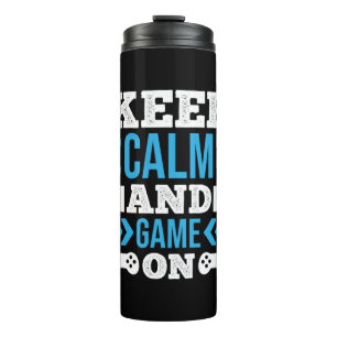 Gamer Gift Keep Calm And Game On Thermal Tumbler