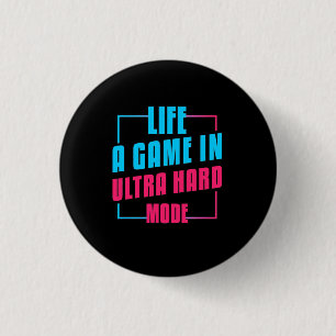 Gamer Gift Life A Game In Ultra Hard Mode 1 Inch Round Button