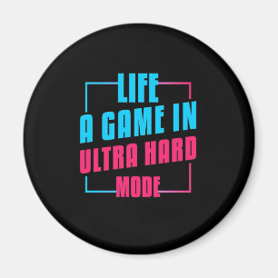 Gamer Gift Life A Game In Ultra Hard Mode Magnet