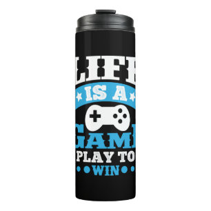 Gamer Gift Life Is A Game Thermal Tumbler