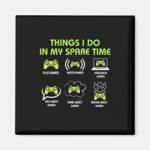 Gamer Gift   Things Gamer Do In My Spare Time Magnet