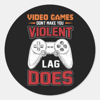 Gamer Gift Video Games Lag Does Classic Round Sticker
