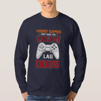 Gamer Gift Video Games Lag Does T-Shirt