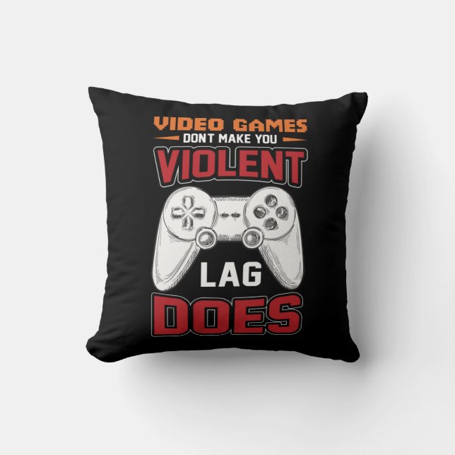Gamer Gift Video Games Lag Does Throw Pillow (Front)