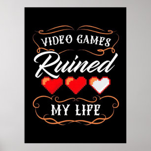 Gamer Gift   Video Games Ruined My Life Poster