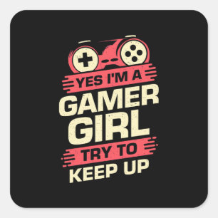 Gamer Gift   Yes I Am A Gamer Girl Square Sticker