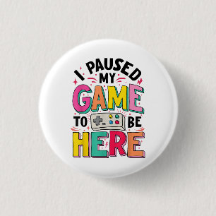 Gamer Girl I Paused My Game To Be Here Funny Video 1 Inch Round Button