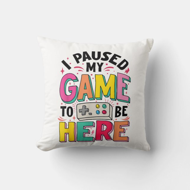 Gamer Girl I Paused My Game To Be Here Funny Video Throw Pillow (Front)