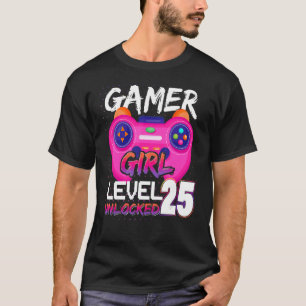 Gamer Girl Level 25 Unlocked Video Games Birthday T-Shirt