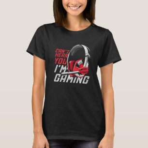 Gamer Headset Video Game Can't Hear You I'm Gamin T-Shirt
