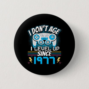 Gamer I Don't Age I Level Up Since 1977 Gaming Bir 2 Inch Round Button