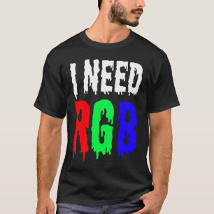 Gamer    I Need RGB T-Shirt