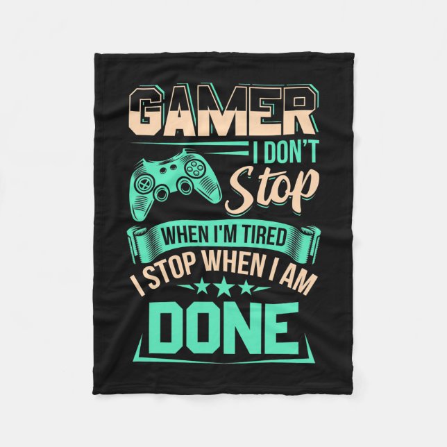 Gamer I Stop When I Am Done Fleece Blanket (Front)