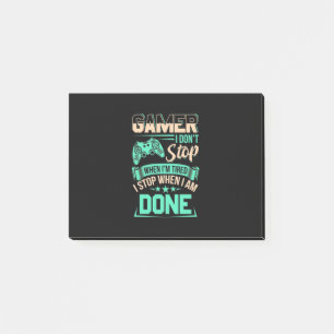 Gamer I Stop When I Am Done Post-it Notes
