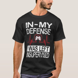 gamer i was left unsupervised game controller hear T-Shirt